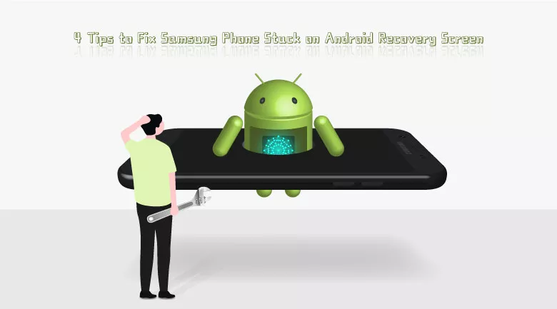 4 tips to fix samsung phone stuck on android recovery screen