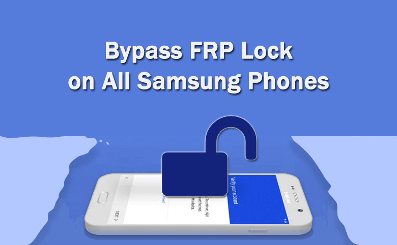 Top 5 Samsung FRP Bypass Tool to Remove Google Account in 2023