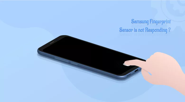 Samsung Fingerprint Sensor is not Responding? 4 Methods to Fix it!