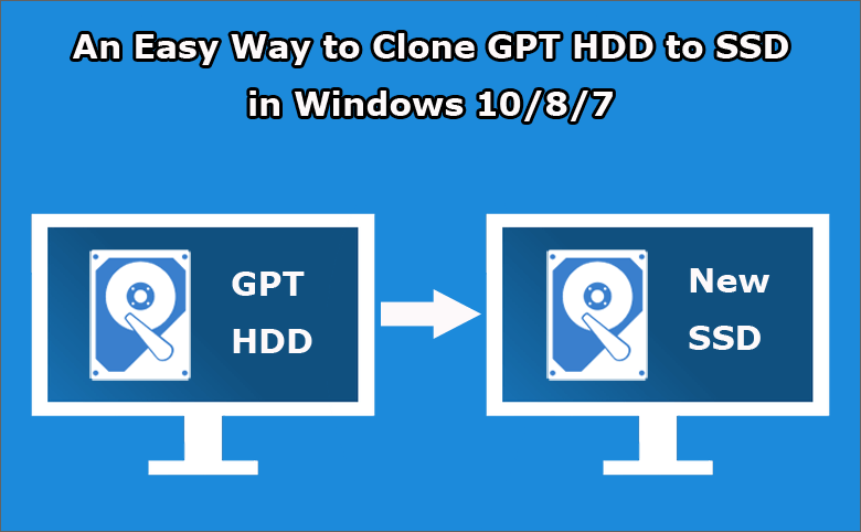 sammenhængende Peer Tøm skraldespanden An Easy Way to Clone GPT HDD to SSD in Windows 10/8/7