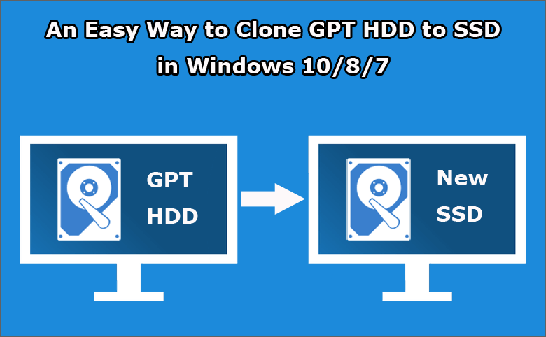 Easy Way to Clone GPT HDD to SSD in Windows 10/8/7