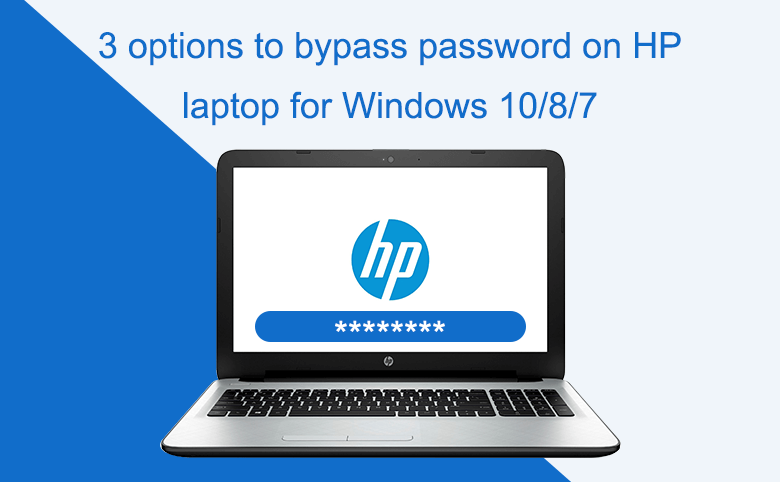 3 Options To Bypass Password On Hp Laptop For Windows 10 8 7