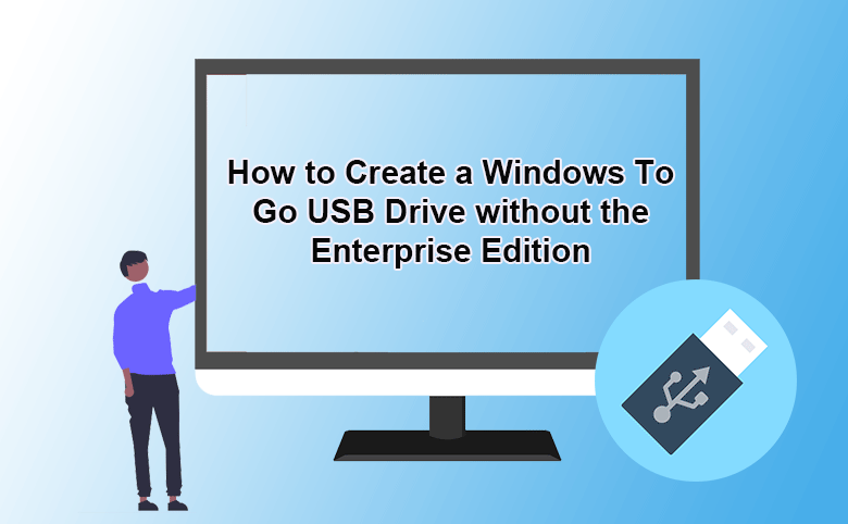 how to create a Windows To Go USB without enterprise edition