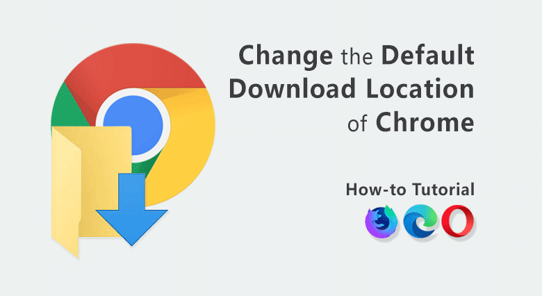 change chrome download location in Windows
