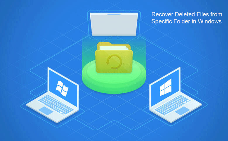 how to recover deleted files from specific folder in Windows