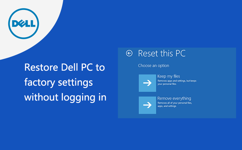 How to restore Dell PC to factory settings without logging in