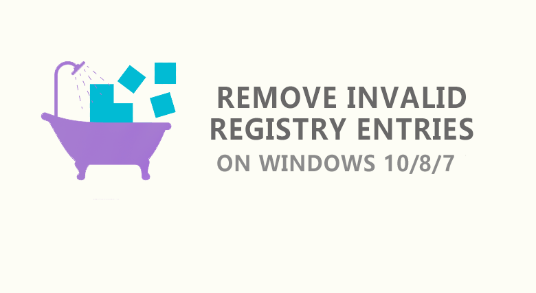 clean/remove invalid registry entries on windows 10/8/7