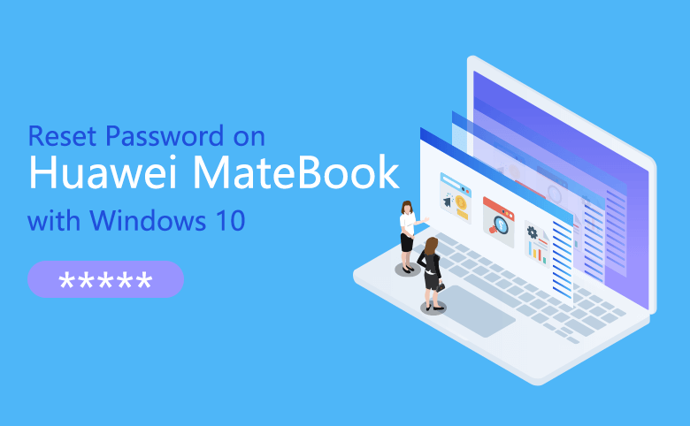 5 Cases to Reset Password on Huawei MateBook with Windows 10