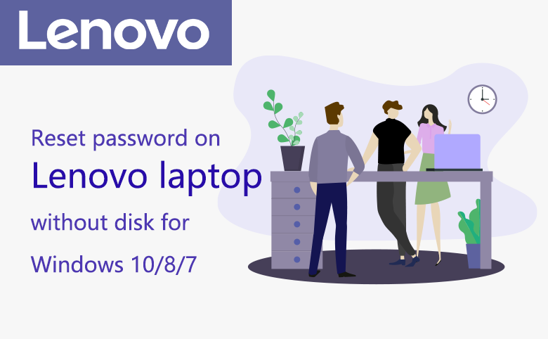 Reset password on Lenovo laptop without disk for Windows 10/8/7