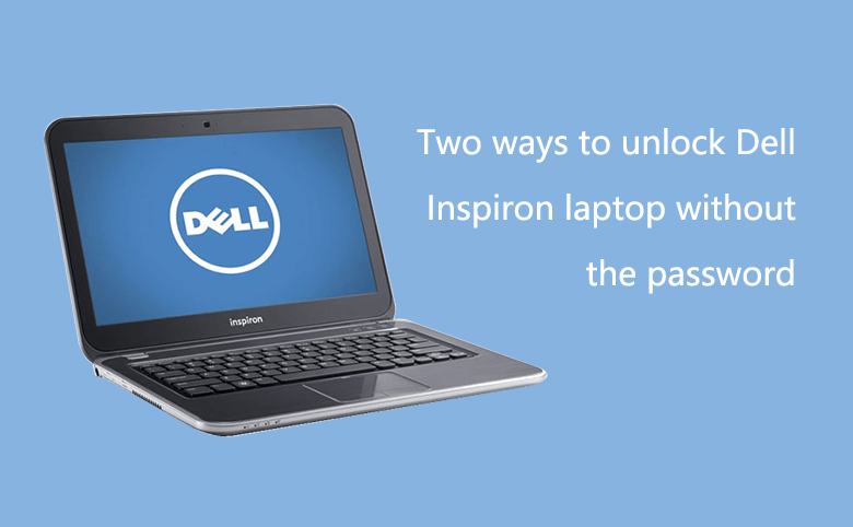 Two ways to unlock Dell Inspiron laptop without the password