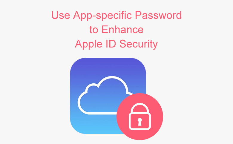 How to Use App-specific Password to Enhance Apple ID Security