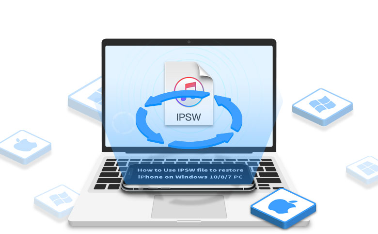 How to Use IPSW File to Restore iPhone on Windows 10/8/7 PC
