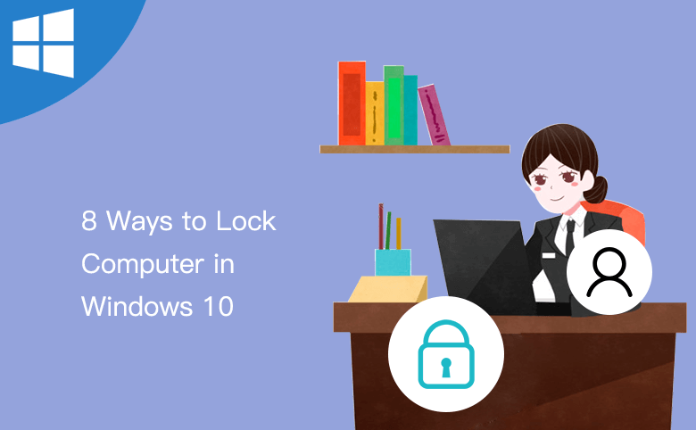 8 Ways to Lock Computer in Windows 10