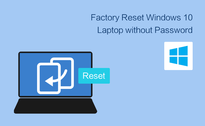 How to Factory Reset Windows 10 Laptop without Password