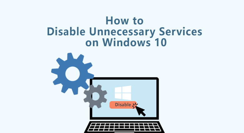turn off & disable unnecessary system services on Windows 10