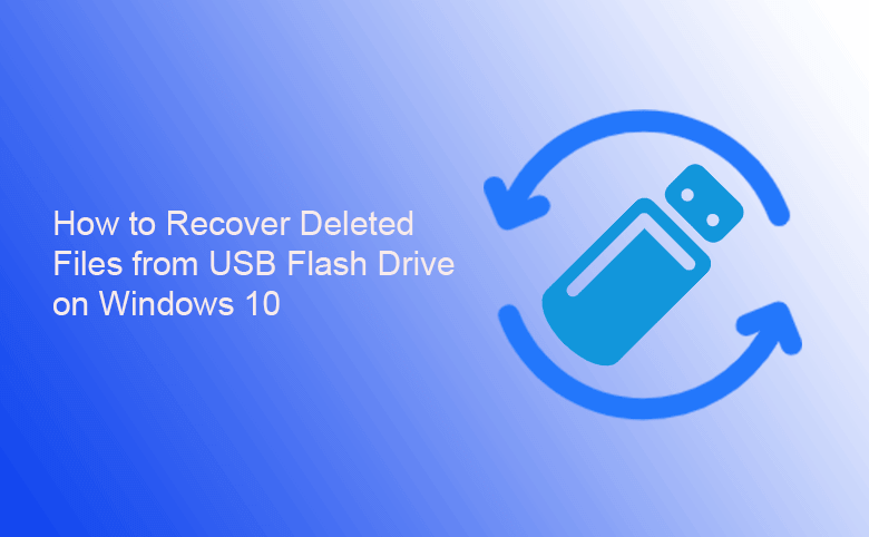how to recover deleted files from USB flash drive