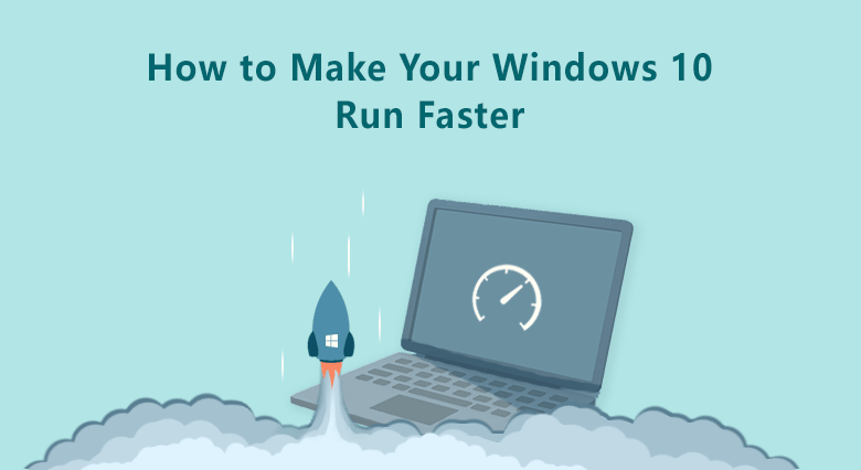 how to make Windows 10 run faster
