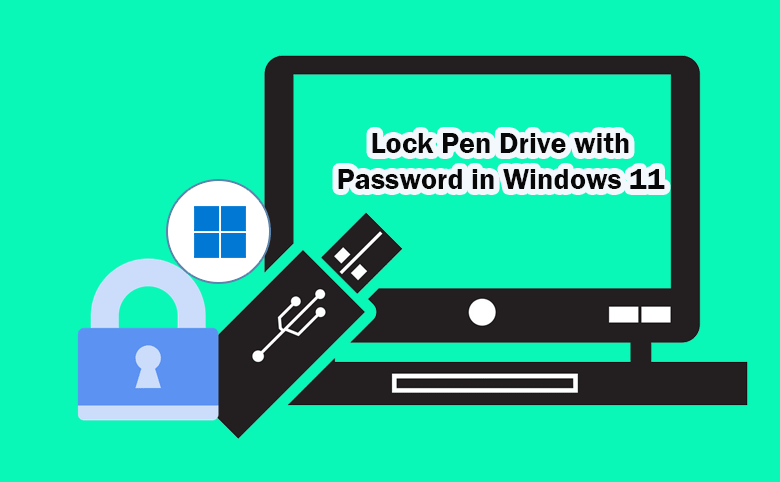 2 Ways to Lock Pen Drive with Password in Windows 11